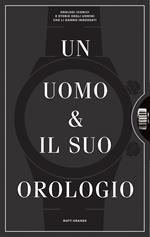 Un uomo e il suo orologio. Ediz. illustrata