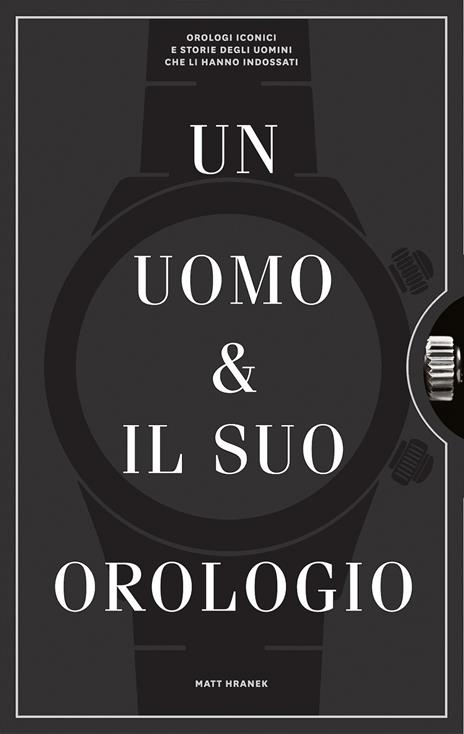 Un uomo e il suo orologio. Ediz. illustrata - Matthew Hranek - copertina