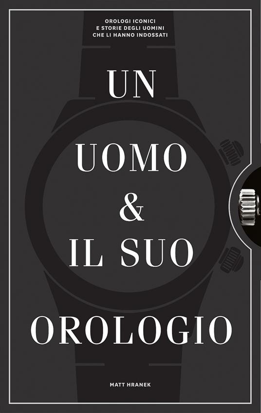 Un uomo e il suo orologio. Ediz. illustrata - Matthew Hranek - Libro - L'Ippocampo  - | IBS