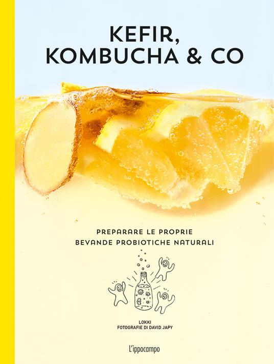 Kefir, kombucha & Co. Preparare le proprie bevande probiotiche naturali - copertina