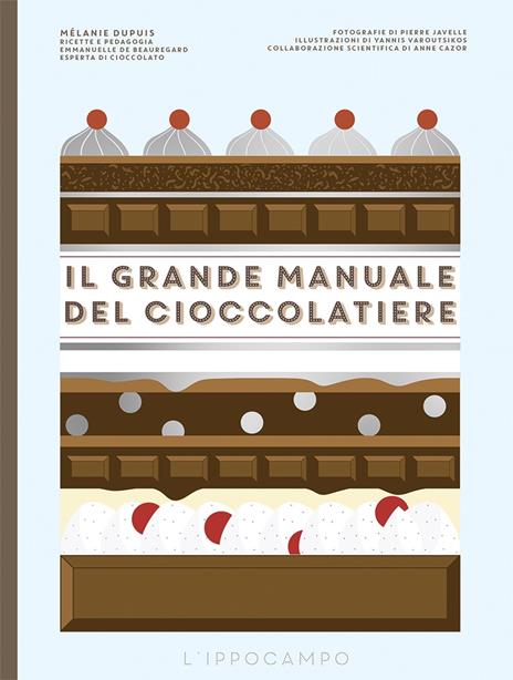 Il grande manuale del cioccolatiere - Mélanie Dupuis,Emmanuelle Beauregard - copertina