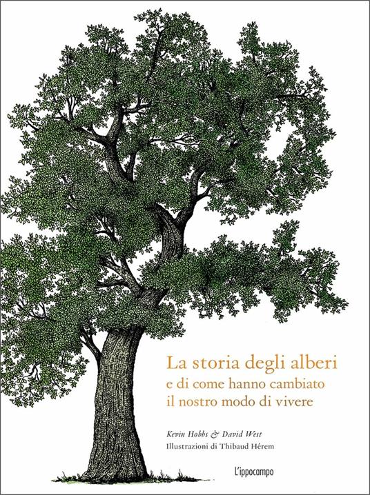La storia degli alberi e di come hanno cambiato il nostro modo di vivere - Kevin Hobbs,David West - copertina