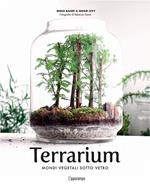 Terrarium. Mondi vegetali sotto vetro
