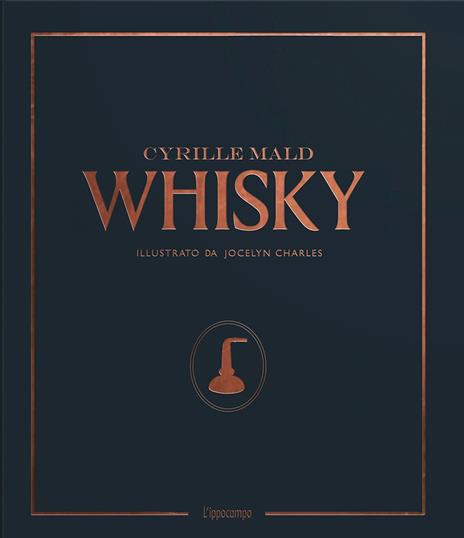 Whisky. Dai single malts scozzesi alle distillerie artigianali - Cyrille Mald - copertina