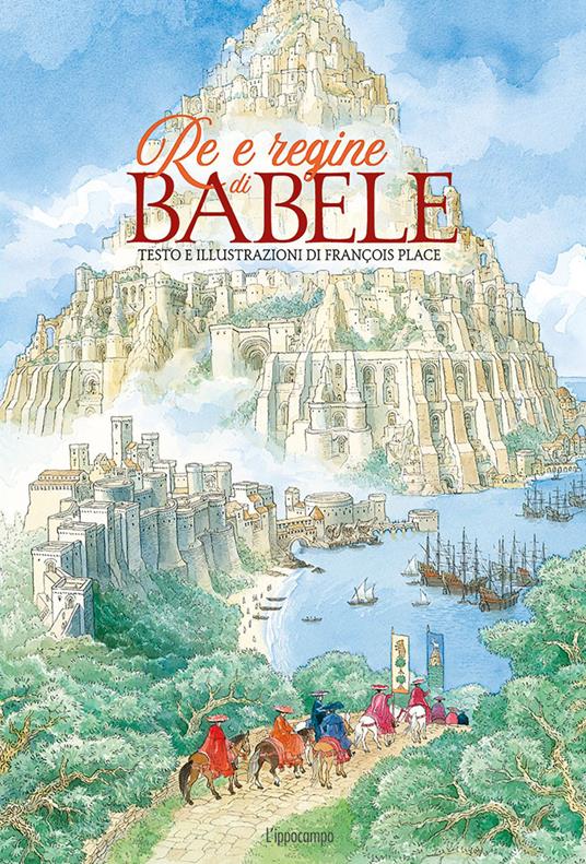 Re e regine di Babele. Ediz. a colori - François Place - copertina