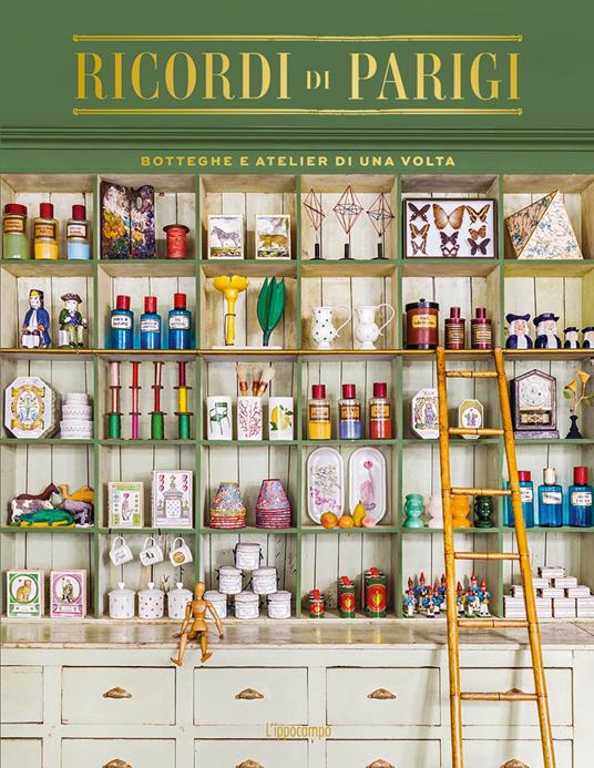 Ricordi di Parigi. Botteghe e atelier di una volta. Ediz. a colori - Marin Montagut - copertina