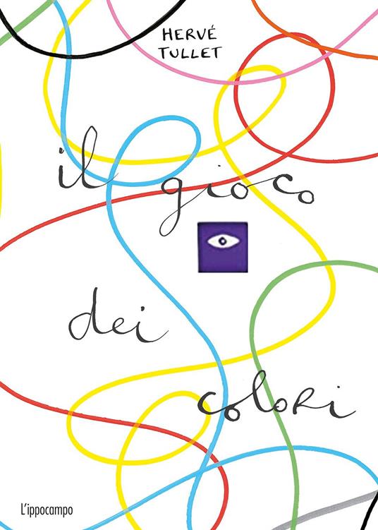 Il gioco dei colori. Ediz. a colori - Hervé Tullet - copertina