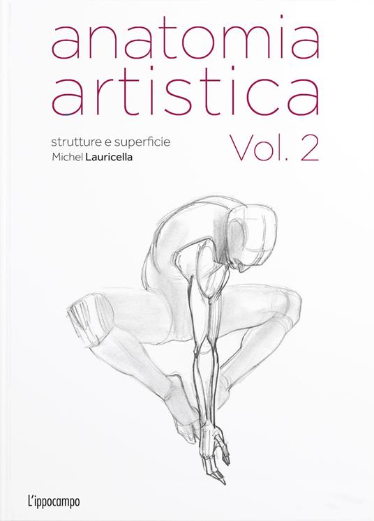 Anatomia artistica. Vol. 2: Strutture e superficie - Michel Lauricella - copertina