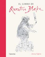 Il libro di Quentin Blake. Ediz. illustrata