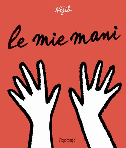 Le mie mani. Ediz. a colori - Méjib - copertina