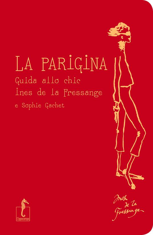 La parigina. Guida allo chic - Ines de La Fressange,Sophie Gachet - copertina