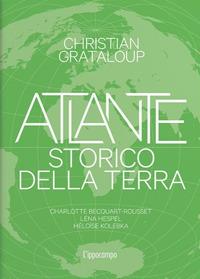 Atlante storico della Terra. Ediz. illustrata - Christian Grataloup - copertina