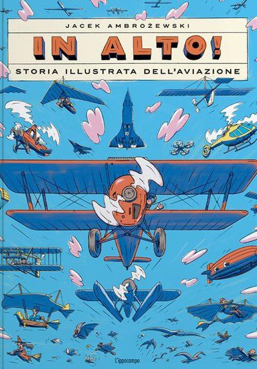 In alto! Storia illustrata dell'aviazione. Ediz. a colori - Jacek Ambrozewski - copertina