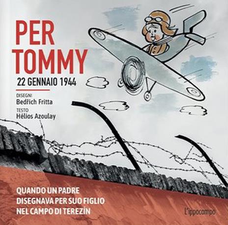 Per Tommy. 22 gennaio 1944. Ediz. illustrata - Bedrich Fritta,Hélios Azoulay - copertina