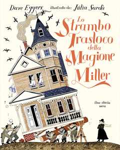 Libro Lo strambo trasloco della magione Miller Dave Eggers