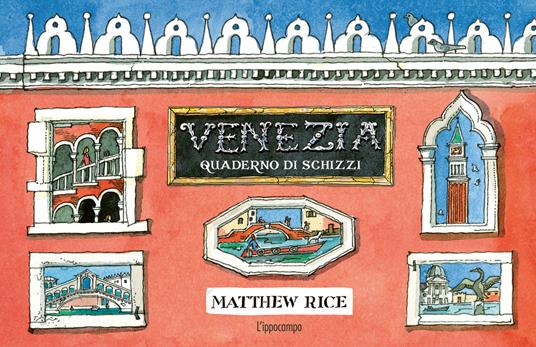 Venezia. Un quaderno di schizzi - Matthew Rice - copertina