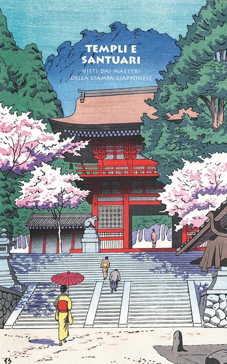 Templi e santuari. Visti dai maestri della stampa giapponese - Jocelyn Bouquillard - copertina