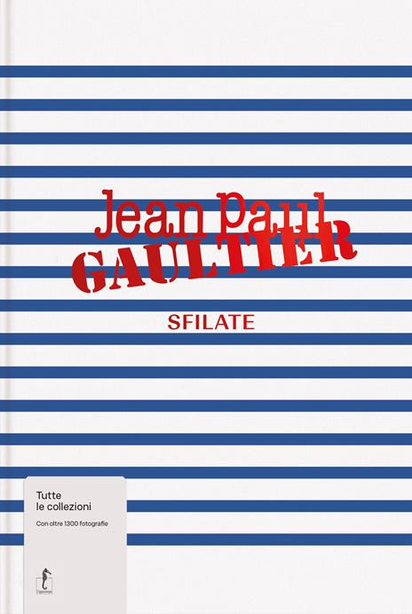 Jean-Paul Gaultier. Sfilate - Laird Borrelli Persson - copertina