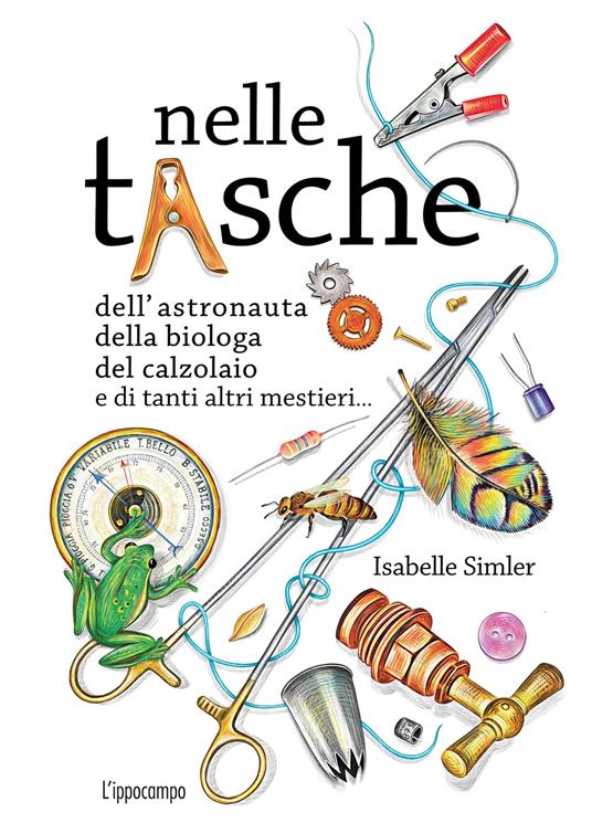 Nelle tasche dell'astronauta, della biologa, del calzolaio e di tanti altri mestieri... Album scoperte - Isabelle Simler - copertina