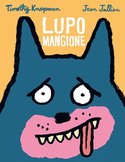 Lupo mangione. Ediz. a colori - Timothy Knapman,Jean Julienn - copertina