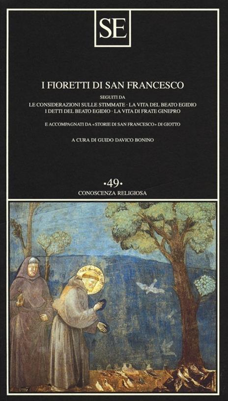 I fioretti di San Francesco. Seguiti da: Le considerazioni sulle stimmate-la vita del beato Egidio-I detti del beato Egidio-La vita di frate Ginepro... - copertina