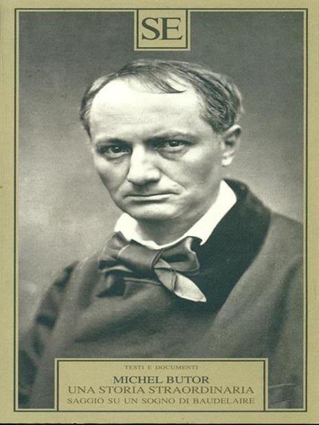 Una storia straordinaria. Saggio su un sogno di Baudelaire - Michel Butor - 3