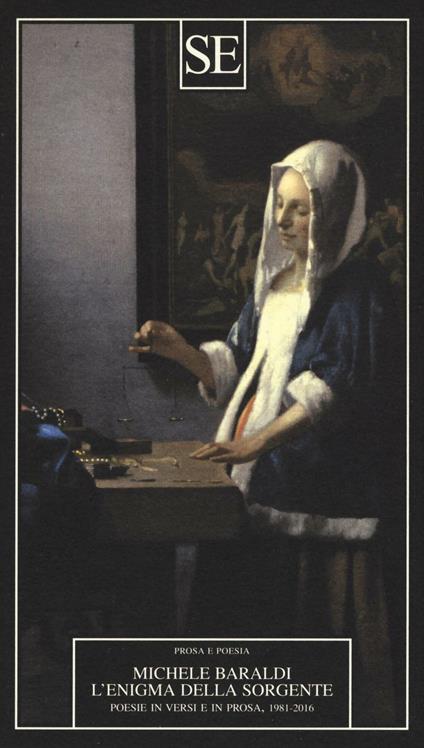 L'enigma della sorgente. Poesie in versi e in prosa 1981-2016 - Michele Baraldi - copertina