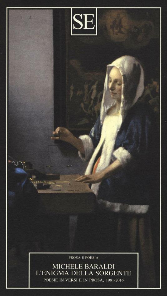 L'enigma della sorgente. Poesie in versi e in prosa 1981-2016 - Michele Baraldi - copertina