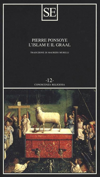 L'Islam e il Graal. Studio sull'esoterismo del Parzival di Wolfram von Eschenbach - Pierre Ponsoye - copertina