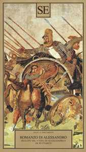 Romanzo di Alessandro seguito da «Vita di Alessandro» di Plutarco