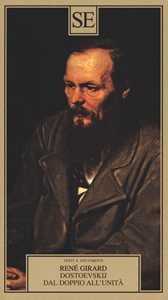 Libro Dostoevskij dal doppio all'unità René Girard
