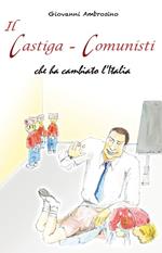 Il castiga-comunisti che ha cambiato l'Italia