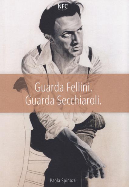 Guarda Fellini - Paola Spinozzi - copertina