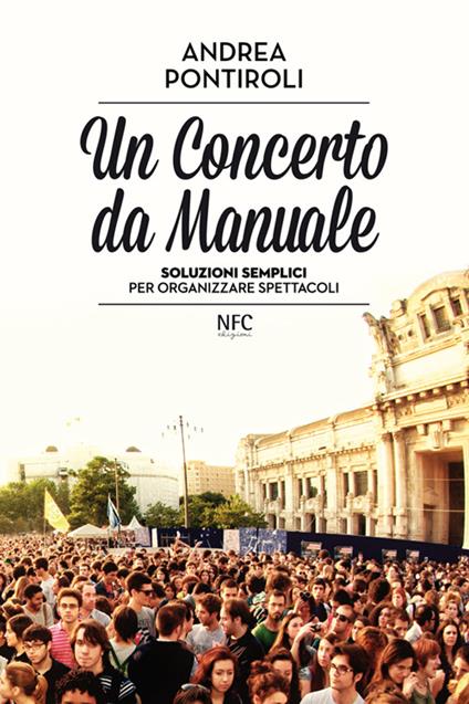 Un concerto da manuale. Soluzioni semplici per organizzare spettacoli - Andrea Pontiroli - copertina