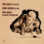 100 anni di ricerca. 1000 attimi di vita. 100 opere di Dante Pantaleoni