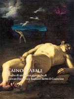 Caino e Abele. Studio di un'opera giovanile di Giovan Francesco Barbieri detto il Guercino. Ediz. illustrata