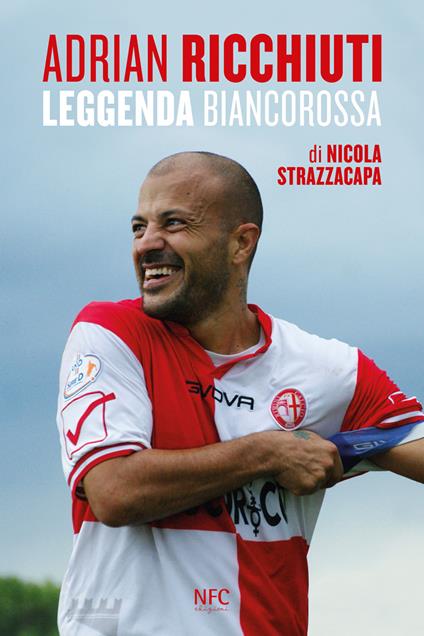 Adrian Ricchiuti. Leggenda biancorossa - Nicola Strazzacapa - copertina