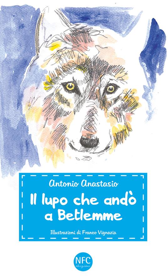 Il lupo che andò a Betlemme - Antonio Anastasio - copertina