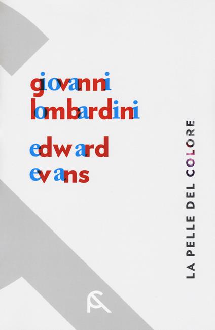 La pelle del colore. Giovanni Lombardini-Edward Evans. Catalogo della mostra (Rimini, 17 febbraio-7 aprile 2018). Ediz. italiana e inglese - copertina