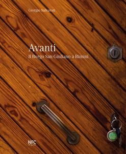 Avanti. Il borgo San Giuliano a Rimini. Catalogo della mostra (Rimini, 12 dicembre 2018-15 febbraio 2019). Ediz. a colori - Giorgio Salvatori - copertina