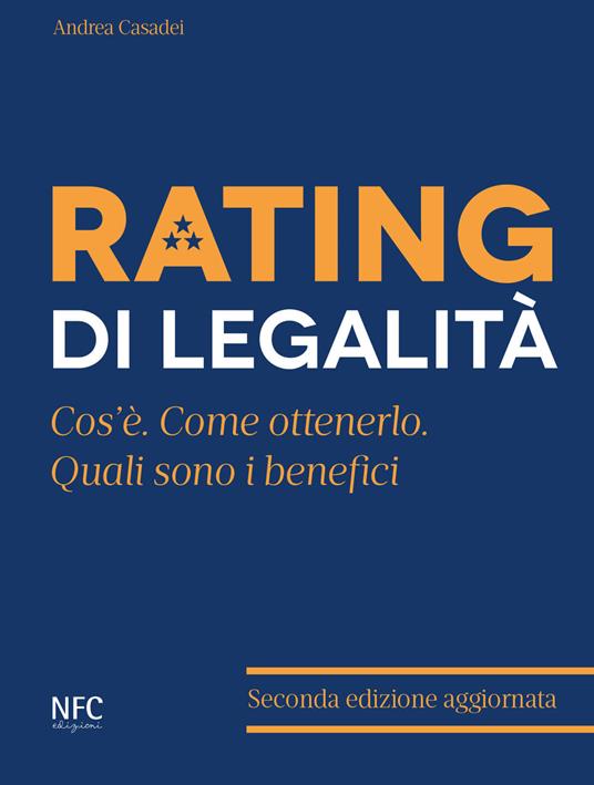 Rating di legalità. Cos'è, quali sono i benefici, come ottenerlo - Andrea Casadei - copertina