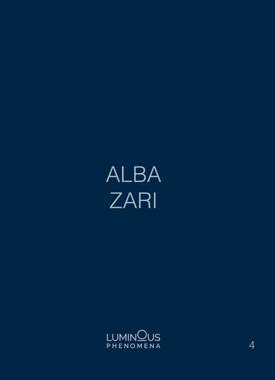Alba Zari. Luminous Phenomena. Ediz. italiana, inglese e francese. Vol. 4 - Alba Zari - copertina