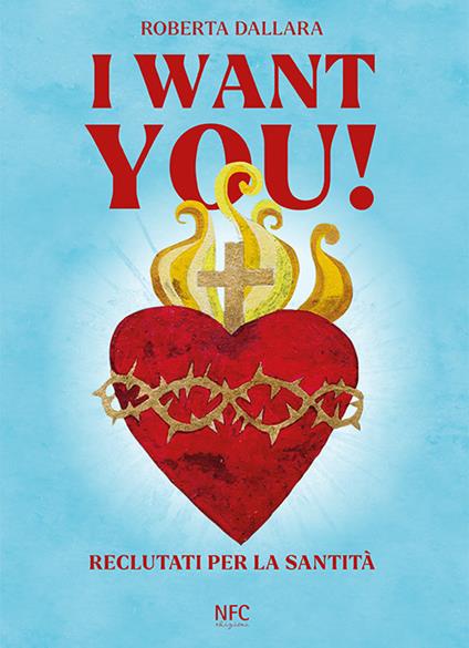 I want you. Reclutati per la santità - Roberta Dallara - copertina