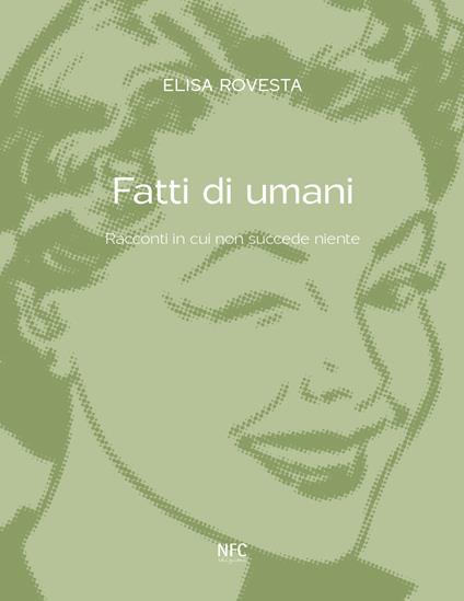 Fatti di umani. Racconti in cui non succede niente - Elisa Rovesta - copertina