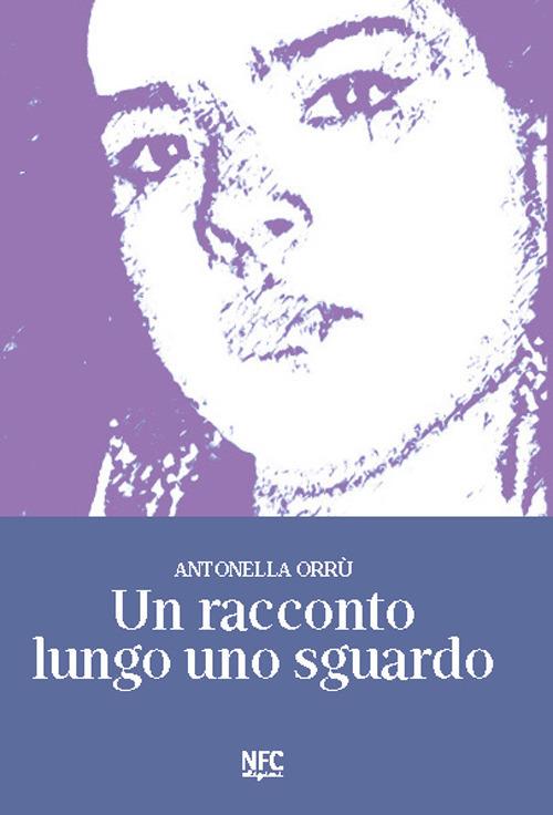 Un racconto lungo uno sguardo - Antonella Orrù - copertina
