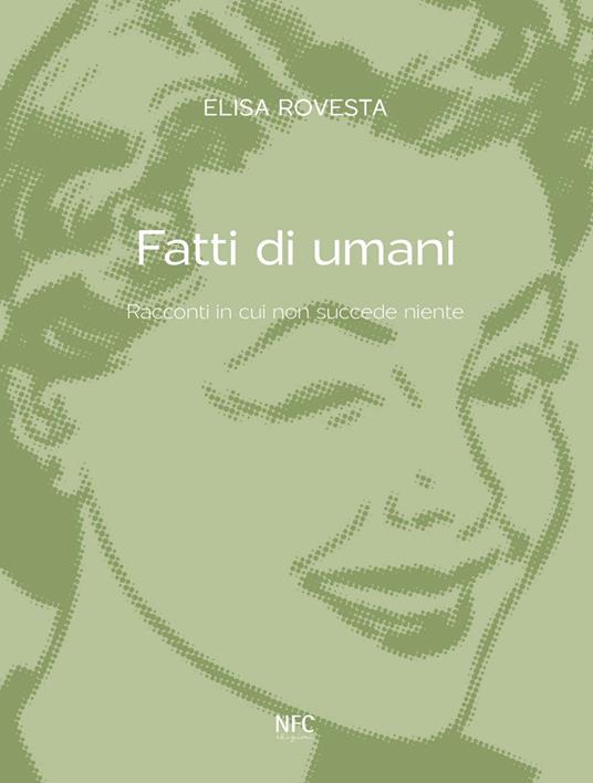 Fatti di umani. Racconti in cui non succede niente - Elisa Rovesta,Gabriello Milantoni - ebook