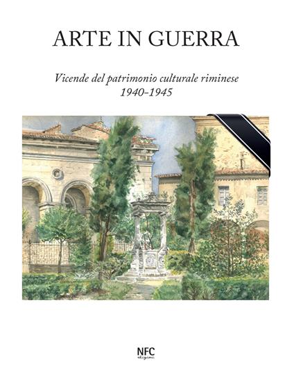 Arte in guerra. Vicende del patrimonio culturale riminese 1940-1945 - copertina