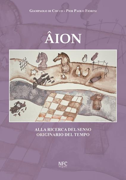 Âion. Alla ricerca del senso originario del tempo - Giampaolo Di Cocco,Pier Paolo Fiorini - copertina