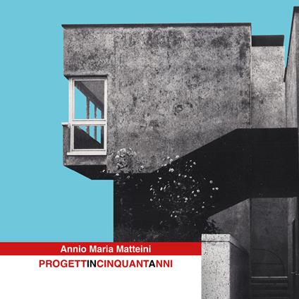 Progetti in cinquant'anni - Annio Maria Matteini - copertina