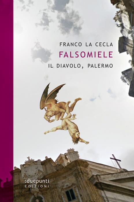 Falsomiele. Il diavolo, Palermo - Franco La Cecla - copertina